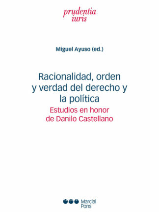 Racionalidad, orden y verdad del derecho y la política. Estudios en honor de Danilo Castellano