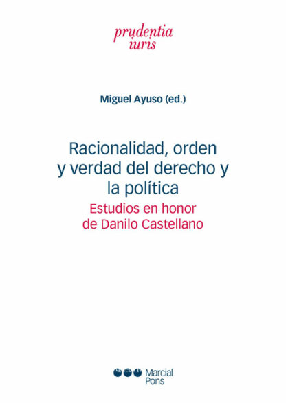 Racionalidad, orden y verdad del derecho y la política. Estudios en honor de Danilo Castellano