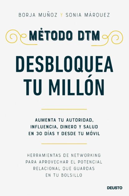 Método DTM: Desbloquea Tu Millón . Aumenta tu autoridad, influencia, dinero y salud en 30 días y desde  tu móvil