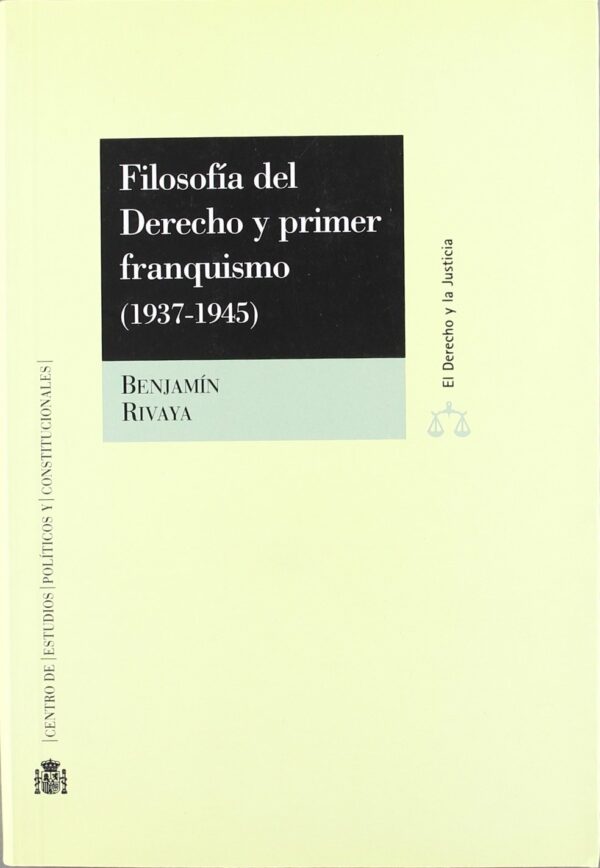 Filosofía del derecho y primer franquismo 1937-1945.