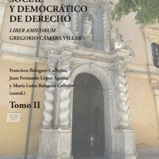 Estudios sobre el estado social y democrático de derecho. Tomo II. Liber Amicorum Gregorio Cámara Villar