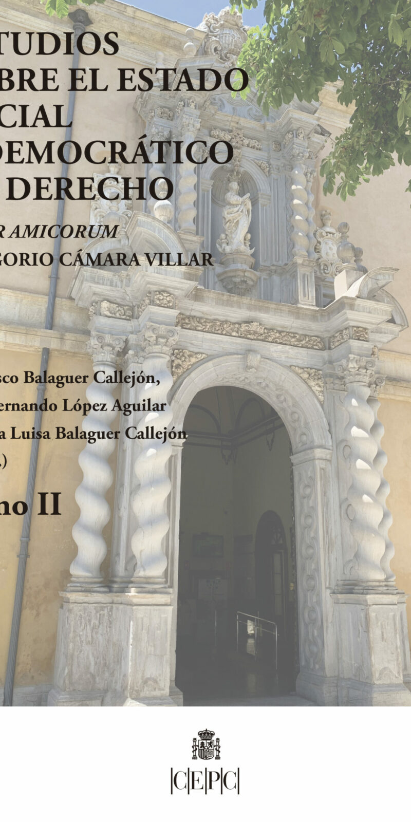 Estudios sobre el estado social y democrático de derecho. Tomo II. Liber Amicorum Gregorio Cámara Villar