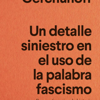Un detalle siniestro en el uso de la palabra fascismo.  Para qué no sirve la historia