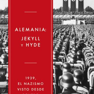 Alemania: Jekyll y Hyde 1939, el nazismo visto desde dentro