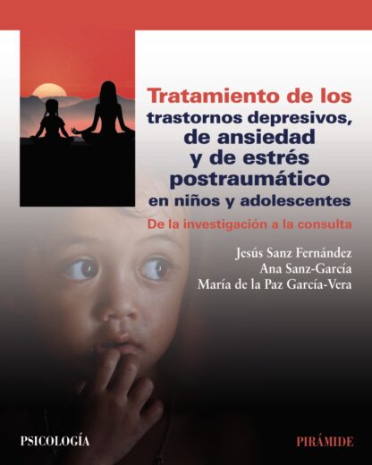 Tratamiento de los trastornos depresivos, de ansiedad y de estrés postraumático en niños y adolescentes. De la investigación a la consulta