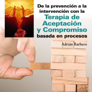 De la prevención a la intervención con la Terapia de Aceptación y Compromiso basada en procesos