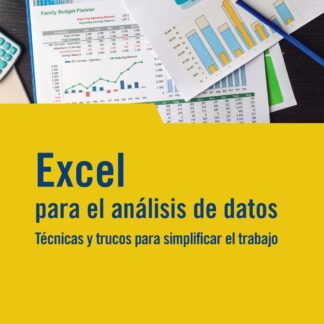 Excel para el análisis de datos. Técnicas y trucos para simplificar el trabajo