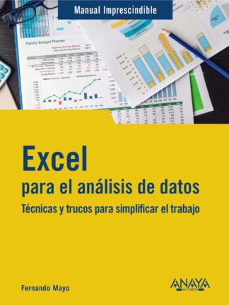 Excel para el análisis de datos. Técnicas y trucos para simplificar el trabajo