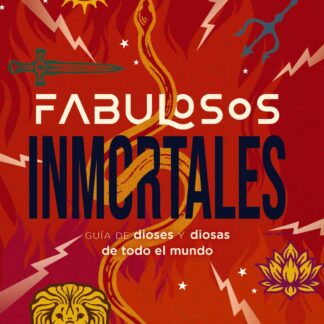 Fabulosos Inmortales. Una guía de dioses y diosas de todo el mundo
