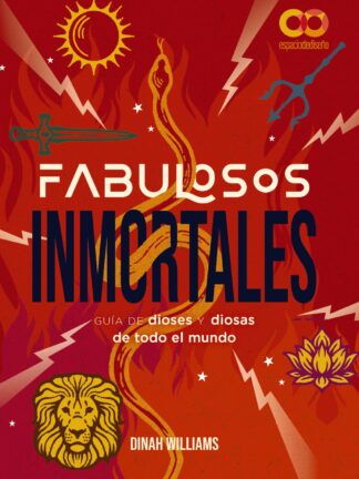 Fabulosos Inmortales. Una guía de dioses y diosas de todo el mundo