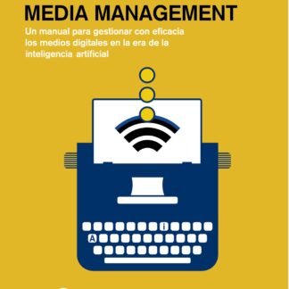 Curso de Media Management. Un manual para gestionar con eficacia los medios digitales en la era de la  inteligencia artificial