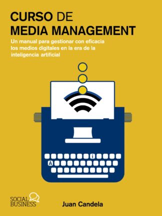 Curso de Media Management. Un manual para gestionar con eficacia los medios digitales en la era de la  inteligencia artificial