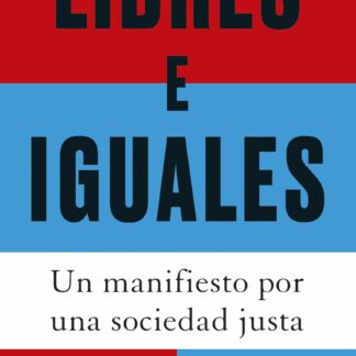 Libres e iguales. Un manifiesto por una sociedad justa