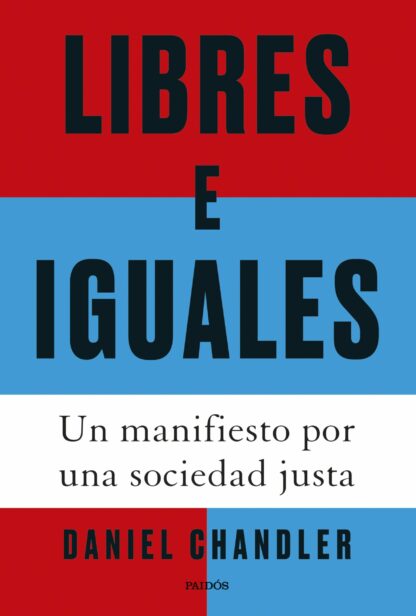 Libres e iguales. Un manifiesto por una sociedad justa