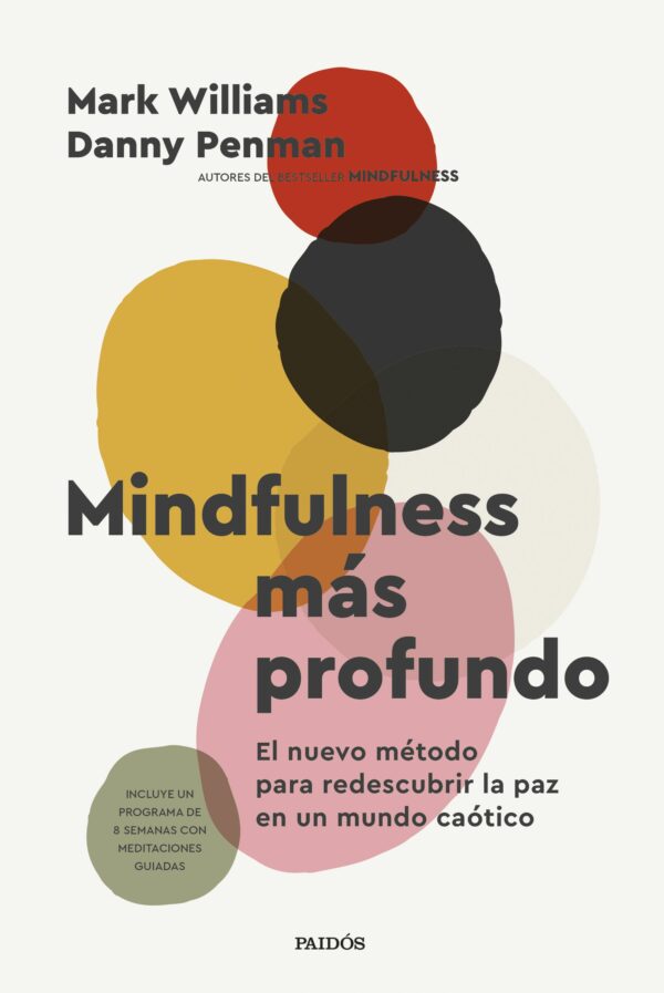 Mindfulness más profundo. El nuevo método para redescubrir la paz en un mundo caótico