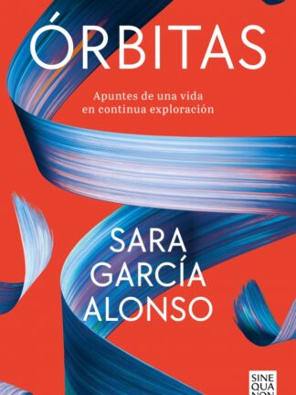Órbitas. Apuntes de una vida en continua exploración