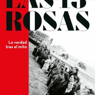 Las 13 Rosas. La verdad tras el mito