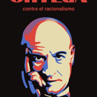 Ortega contra el racionalismo