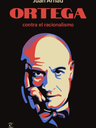 Ortega contra el racionalismo