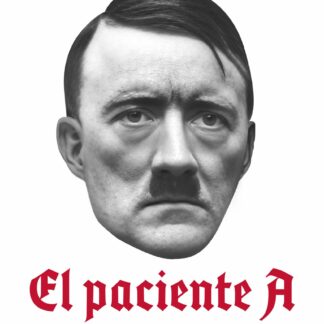 El paciente A. La historia médica de Adolf Hitler