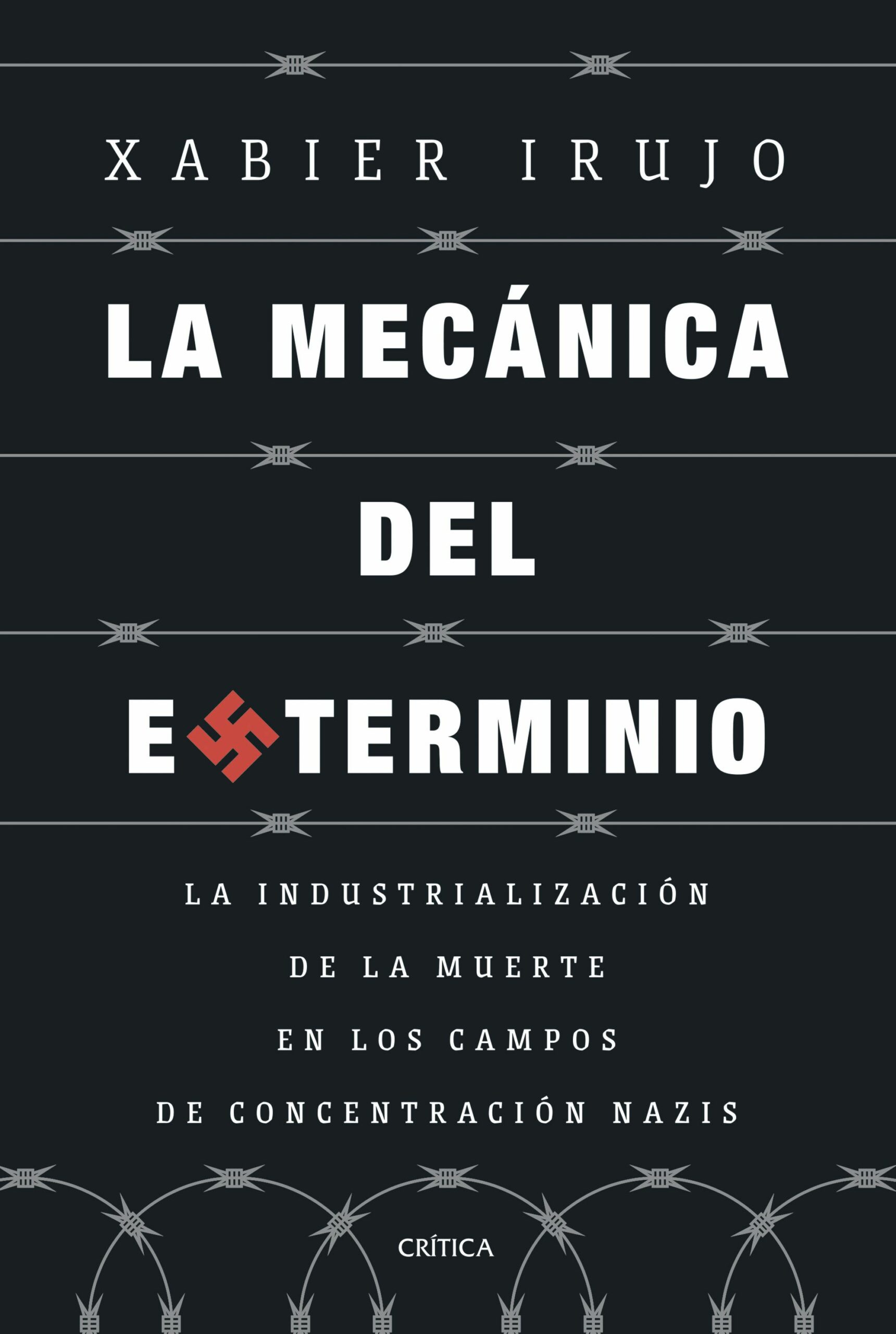 La mecánica del exterminio / Xabier Irujo / 9788491997108