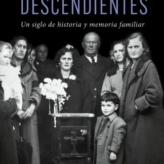 Los descendientes. Un siglo de historia y memoria familiar