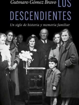 Los descendientes. Un siglo de historia y memoria familiar