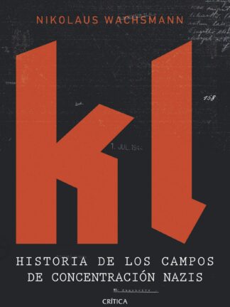 KL. Historia de los campos de concentración nazis