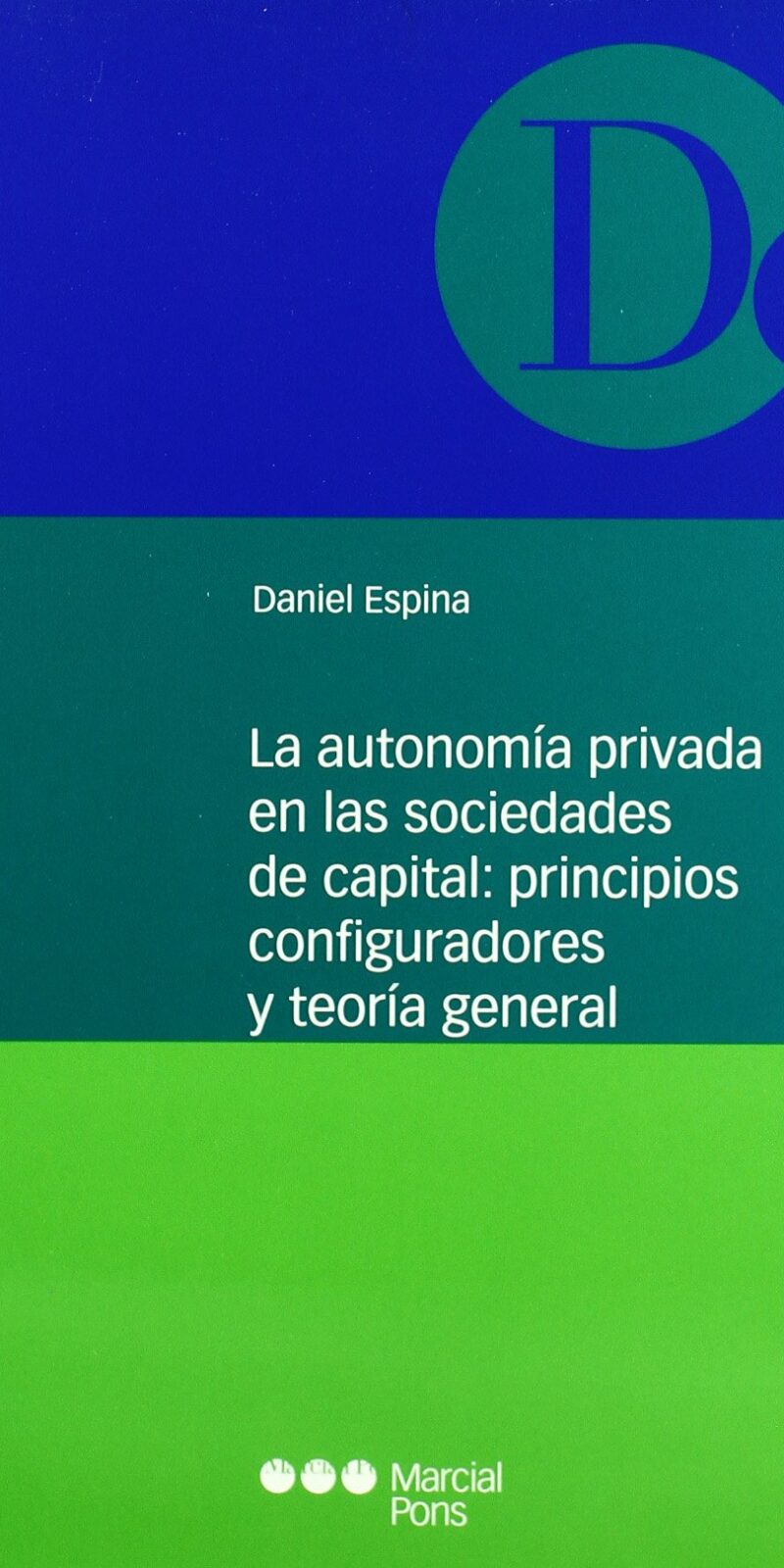 Autonomía privada en las sociedades de capital. Principios configuradores y teoría general