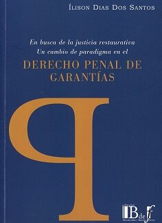 En busca de la justicia restaurativa. 2025 Un cambio de paradigma en el derecho penal de garantías