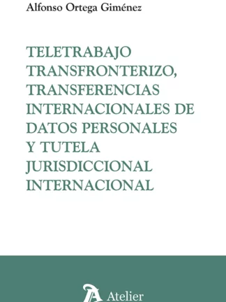 Teletrabajo transfronterizo, transferencias internacionales de datos personales y tutela jurisdiccional internacional