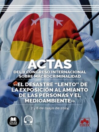 Actas del II congreso internacional sobre macrocriminalidad " el desastre lento de la exposición al amianto de las personas y el medioambiente"