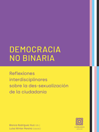 Democracia no binaria. Reflexiones interdisciplinares sobre la des-sexualización de la ciudadanía