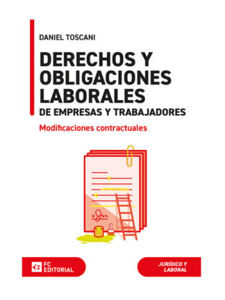 Derechos y obligaciones laborales de empresas y trabajadores. Modificaciones contractuales
