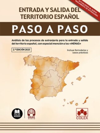 Entrada y salida del territorio español. Paso a paso 2025 Análisis de los procesos de extranjería para la entrada y salida del territorio español, con especial mención a los «MENAS»