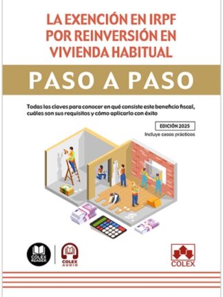 La exención en IRPF por reinversión en vivienda habitual. Paso a paso. Todas las claves para conocer en qué consiste este beneficio fiscal, cuáles son sus requisitos y cómo aplicarlo con éxito