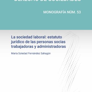 La sociedad laboral: estatuto jurídico de las personas socias trabajadoras y administradoras. Revista Aranzadi de derecho de sociedades. Monografía nº 53