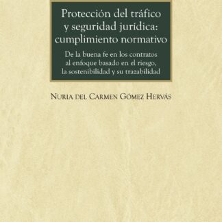 Protección del tráfico y seguridad jurídica: cumplimiento normativo. De la buena fe en los contratos al enfoque basado en el riesgo, la sostenibilidad y su trazabilidad