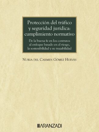 Protección del tráfico y seguridad jurídica: cumplimiento normativo. De la buena fe en los contratos al enfoque basado en el riesgo, la sostenibilidad y su trazabilidad