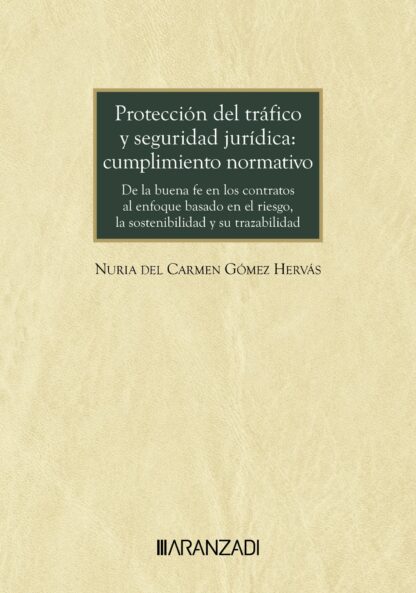 Protección del tráfico y seguridad jurídica: cumplimiento normativo. De la buena fe en los contratos al enfoque basado en el riesgo, la sostenibilidad y su trazabilidad