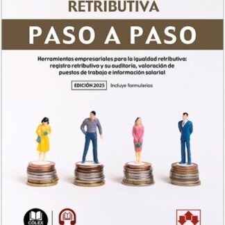 Registro y auditoría retributiva. Pao a paso. Herramientas empresariales para la igualdad retributiva: registro retributivo y su auditoría, valoración de puestos de trabajo e información salarial