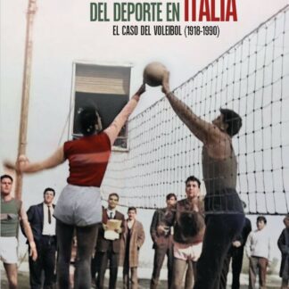 Una historia social del deporte en Italia. El caso del voleibol (1918-1990)