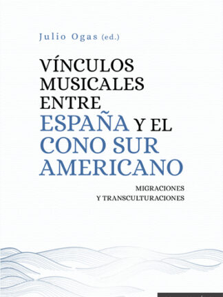 Vínculos musicales entre España y el cono sur americano. Migraciones y transculturaciones