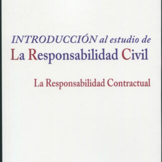 Introducción al estudio de la reponsabilidad civil. La responsabilidad contractual