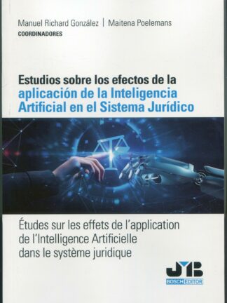 Estudios sobre los efectos de la aplicación de la Inteligencia Artificial en el sistema jurídico. Études sur les effets de l´application de l´intelligence Artificielle dans le système juridique