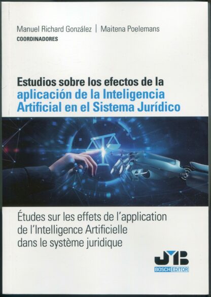 Estudios sobre los efectos de la aplicación de la Inteligencia Artificial en el sistema jurídico. Études sur les effets de l´application de l´intelligence Artificielle dans le système juridique
