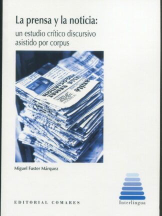 Prensa y la noticia: un estudio crítico discursivo asistido por corpus