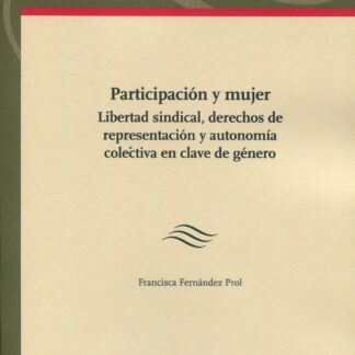 Participación y mujer. Libertad sindical, derechos de representación y autonomía colectiva en clave de género