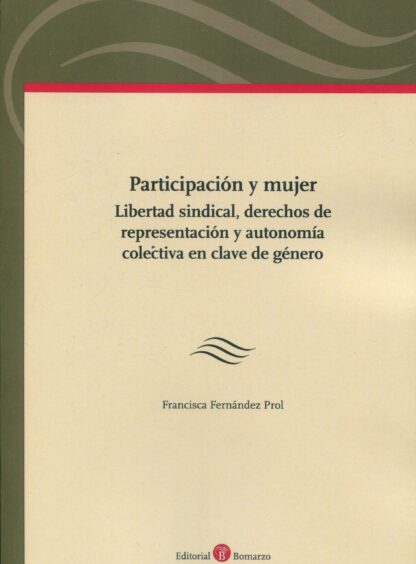 Participación y mujer. Libertad sindical, derechos de representación y autonomía colectiva en clave de género
