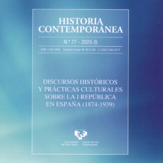 Discursos históricos y prácticas culturales sobre la I República en España (1874-1939) Historia Contemporánea Nº 77 -2025